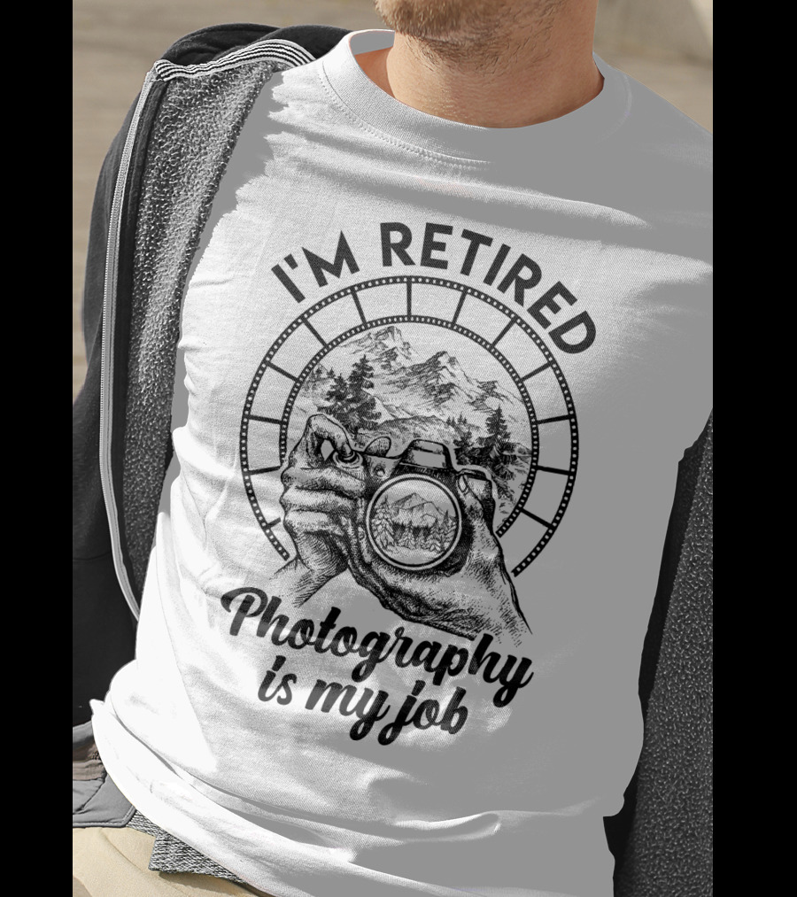 I'm Retired Photography Is My Job Camera Hands Forest Mountain Film Strip T-Shirt