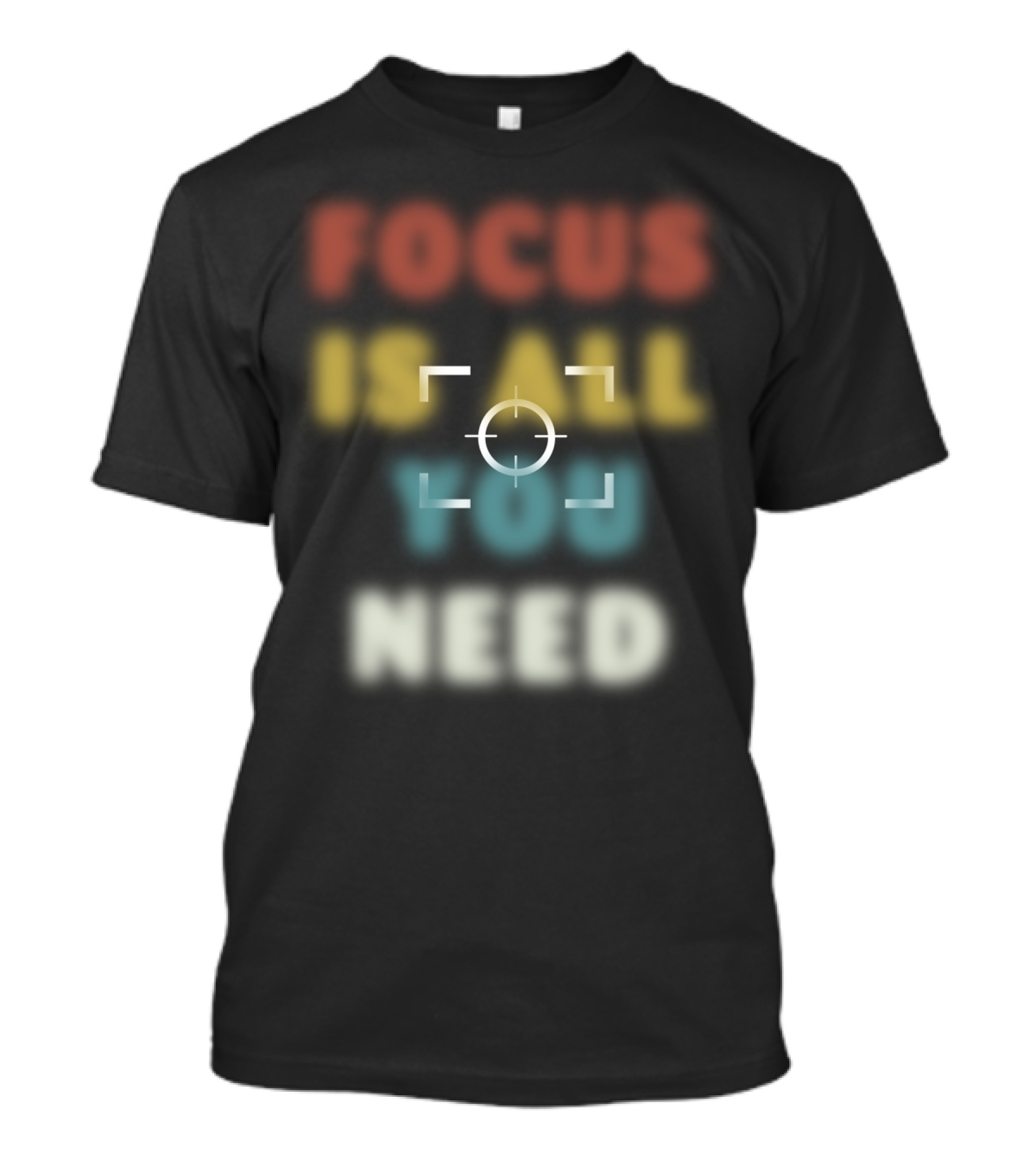 Focus Is All You Need Target Reticle T-Shirt