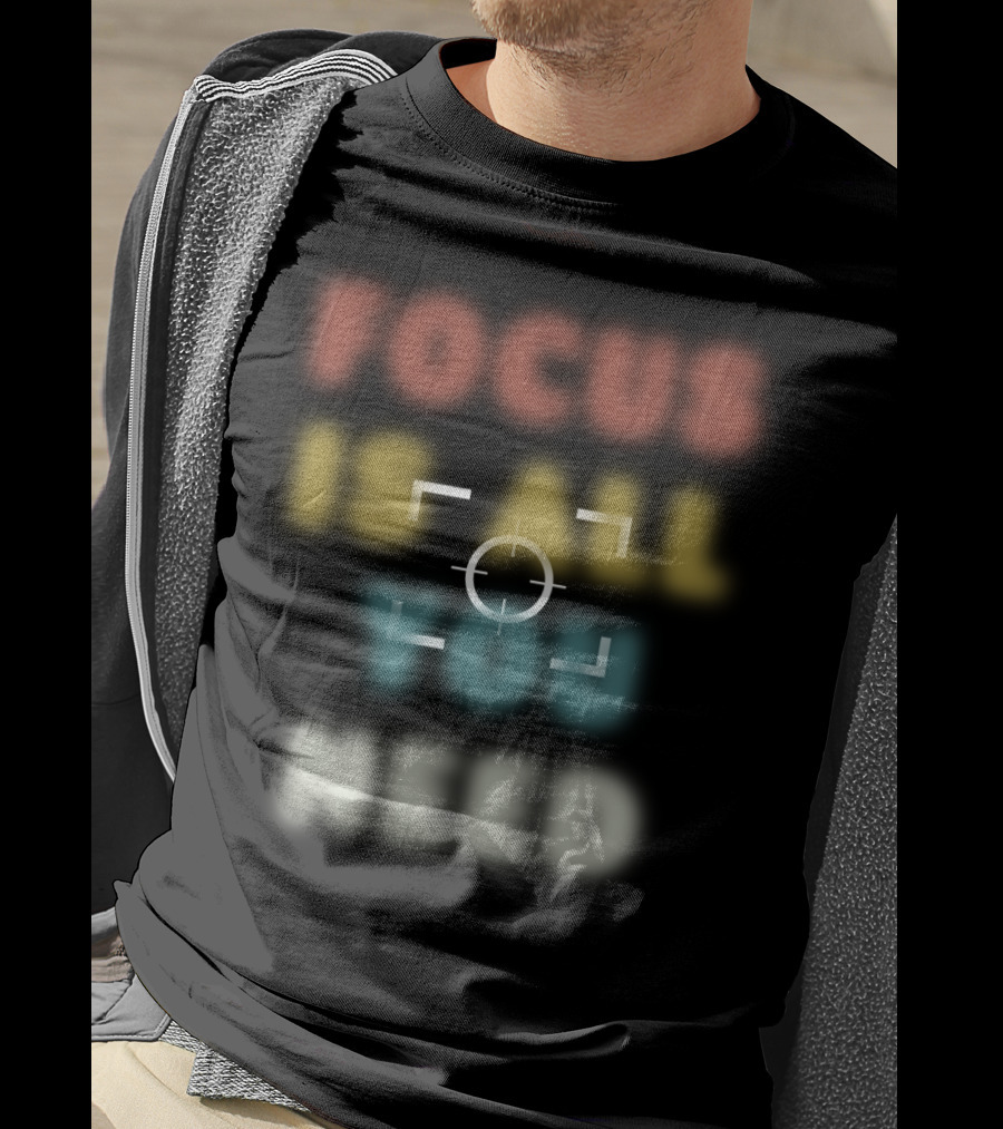 Focus Is All You Need Target Reticle T-Shirt