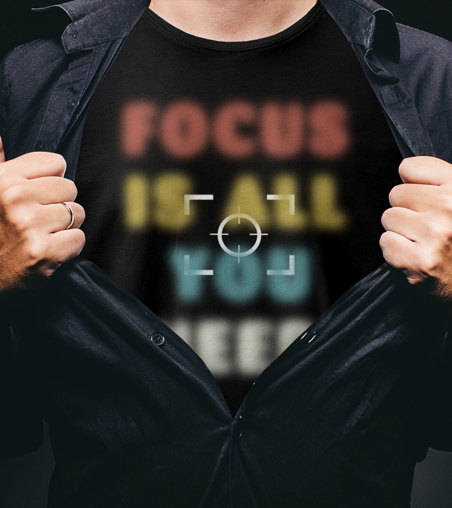 Focus Is All You Need Target Reticle T-Shirt