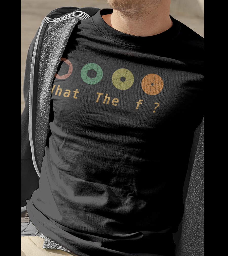 What The F Aperture Question T-Shirt