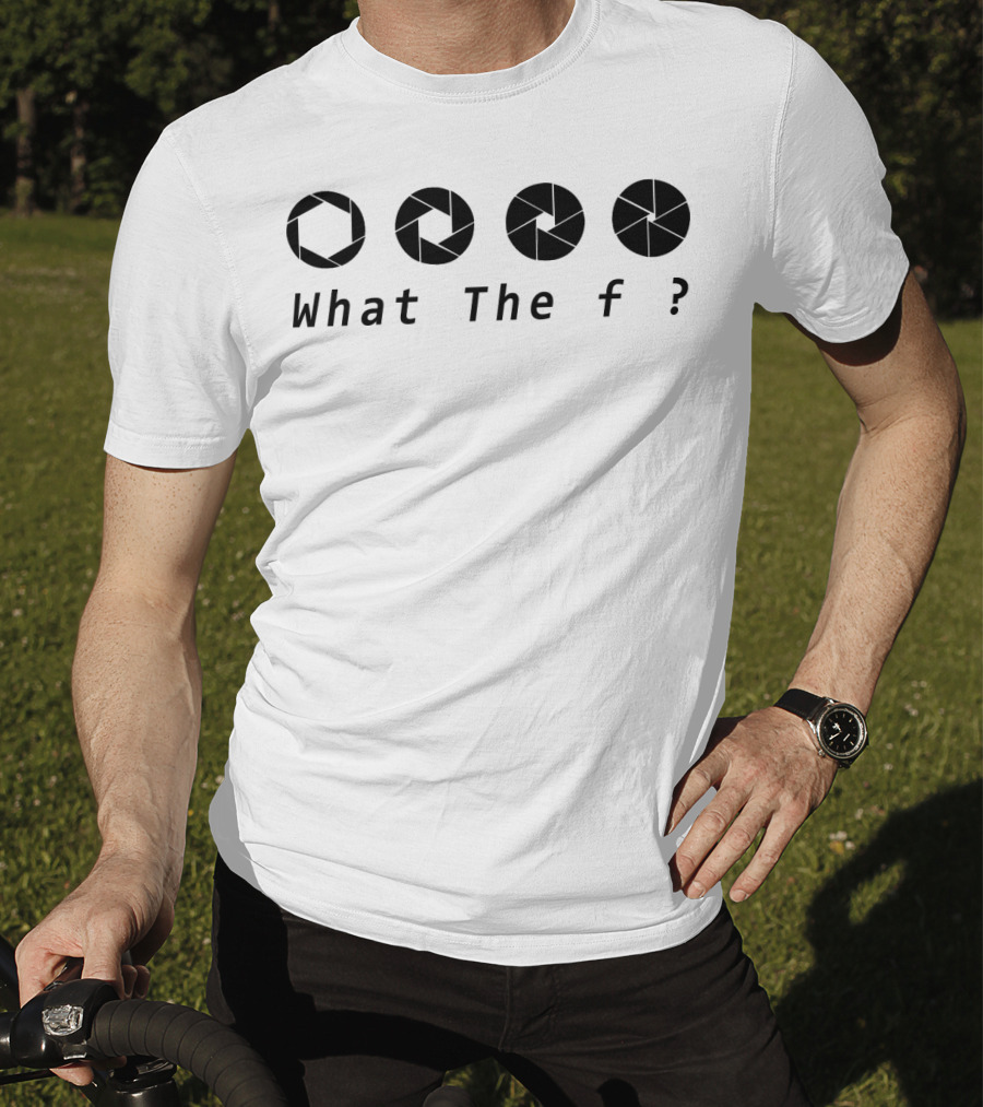 What The F ? Aperture T-Shirt