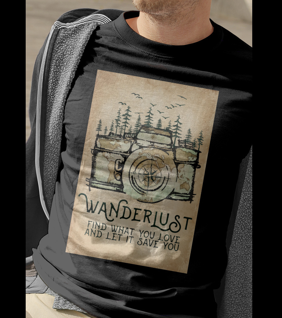 Wanderlust Camera Find What You Love And Let It Save You T-Shirt