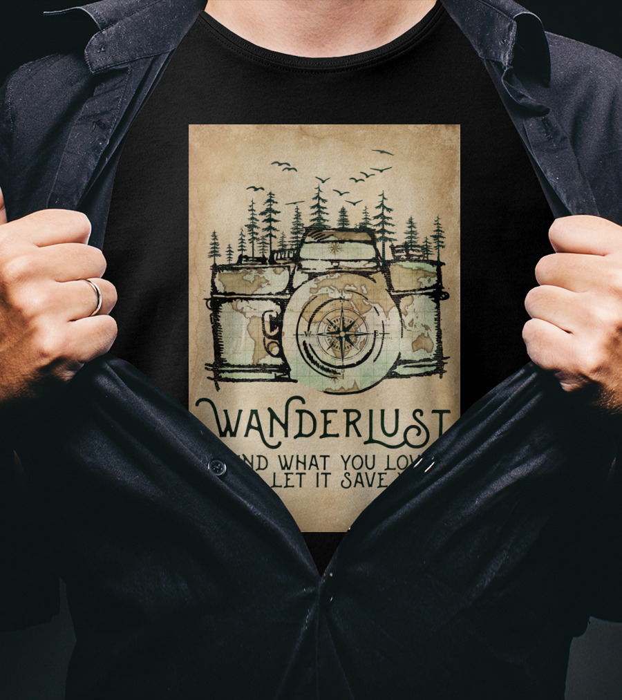 Wanderlust Camera Find What You Love And Let It Save You T-Shirt