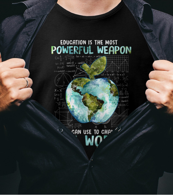 Education Is The Most Powerful Weapon You Can Use To Change The World Planet Apple Earth Math Equations T-Shirt
