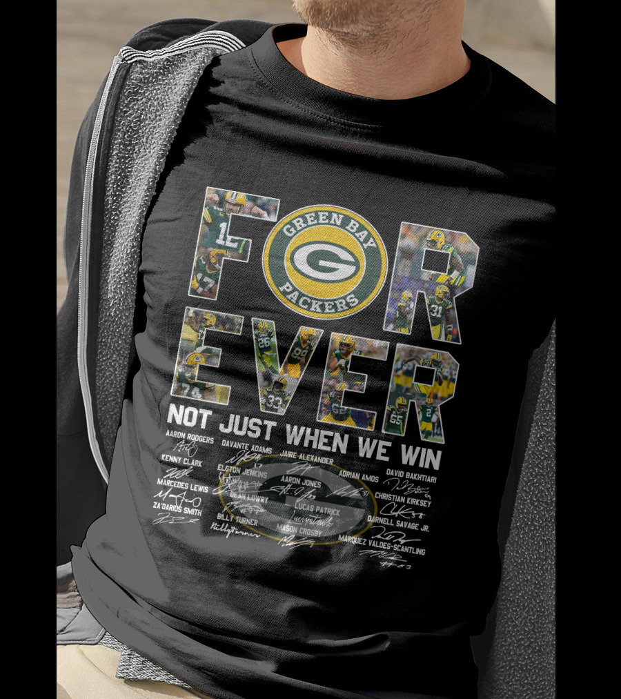 Green Bay Packers Forever Not Just When We Win T-Shirt
