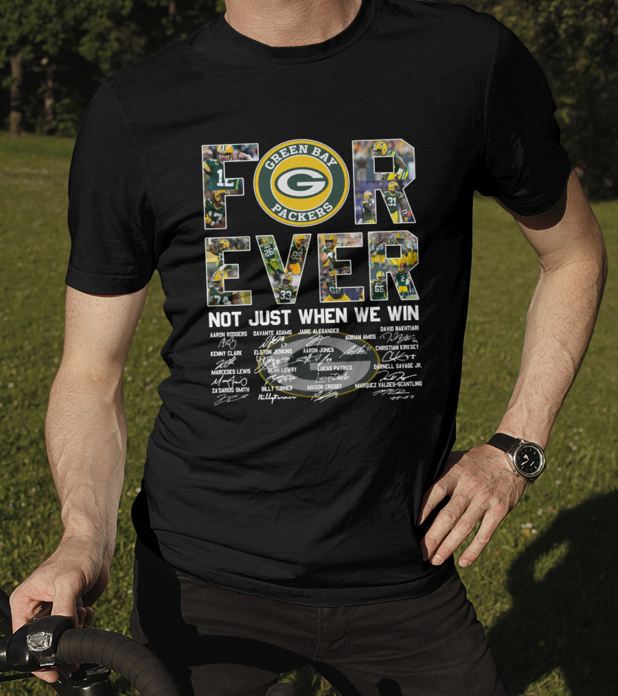 Green Bay Packers Forever Not Just When We Win T-Shirt