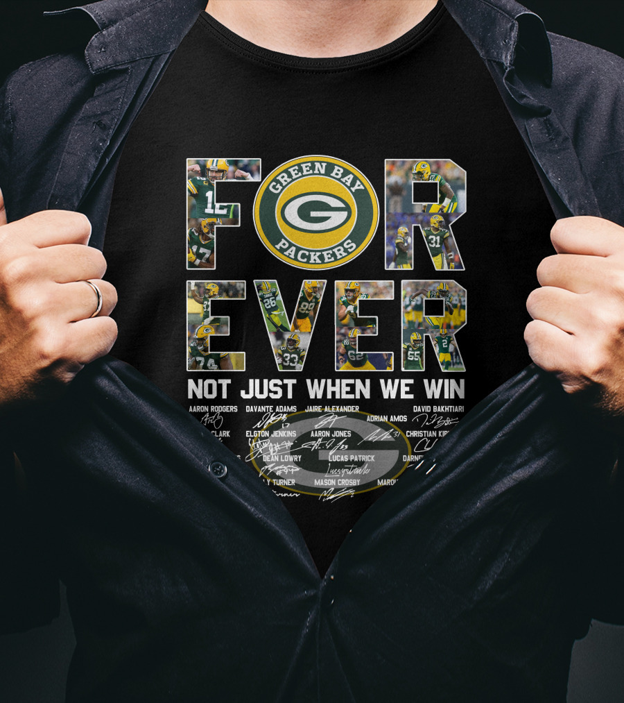 Green Bay Packers Forever Not Just When We Win T-Shirt