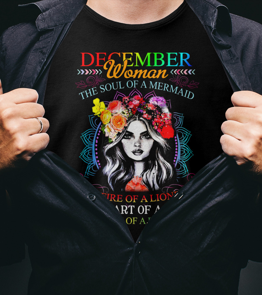 December Woman The Soul Of A Mermaid The Fire Of A Lioness The Heart Of A Hippie The Spirit Of A Butterfly T-Shirt