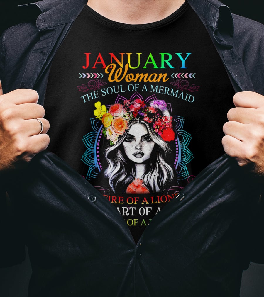 January Woman The Soul Of A Mermaid The Fire Of A Lioness The Heart Of A Hippie The Spirit Of A Butterfly T-Shirt