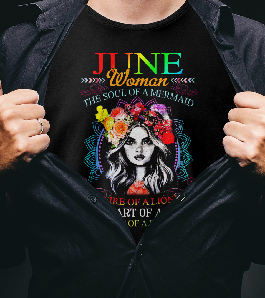 JUNE Woman The Soul Of A Mermaid The Fire Of A Lioness The Heart Of A Hippie The Spirit Of A Butterfly T-Shirt