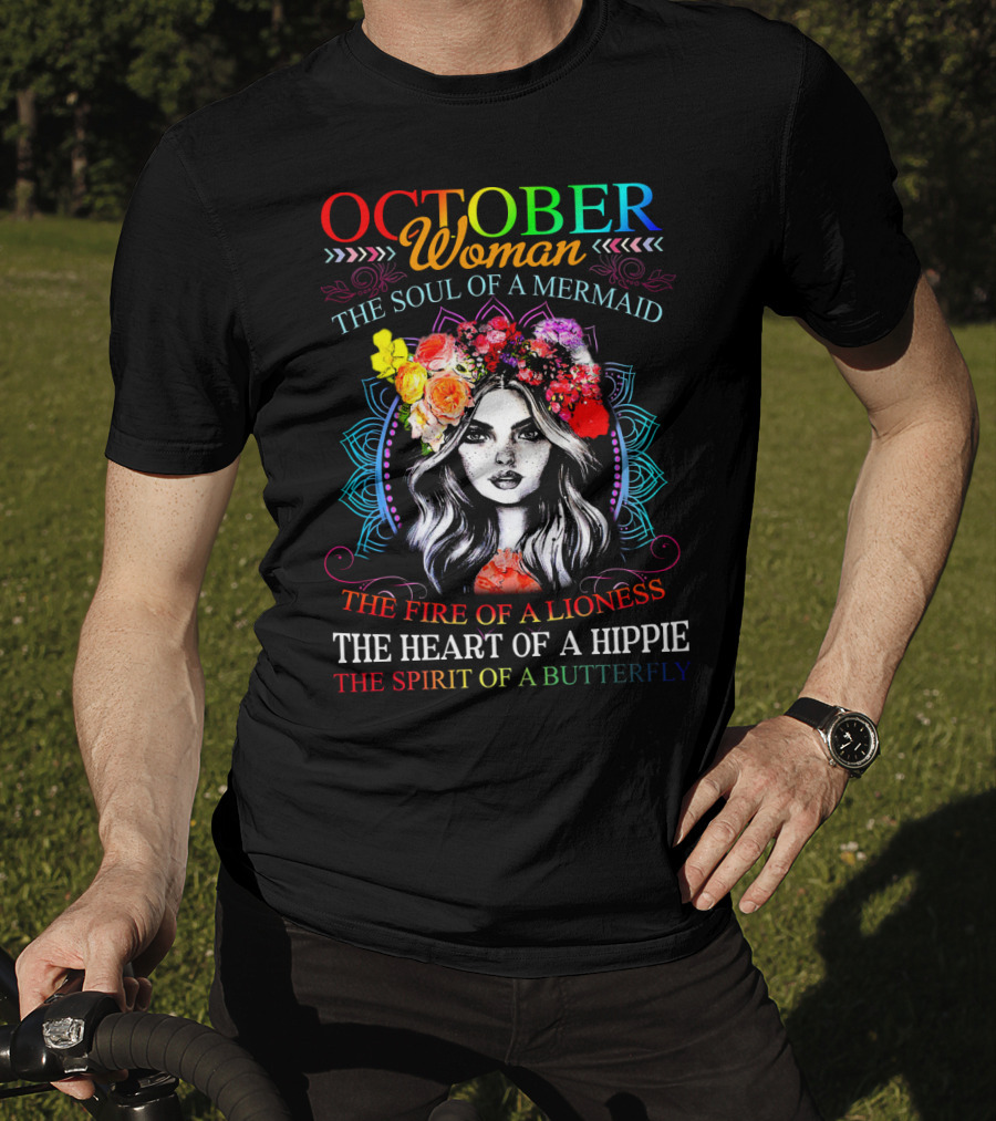 OCTOBER Woman The Soul Of A Mermaid The Fire Of A Lioness The Heart Of A Hippie The Spirit Of A Butterfly T-Shirt