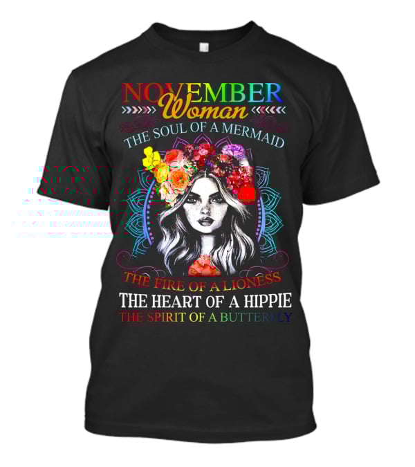 November Woman The Soul Of A Mermaid The Fire Of A Lioness The Heart Of A Hippie The Spirit Of A Butterfly T-Shirt