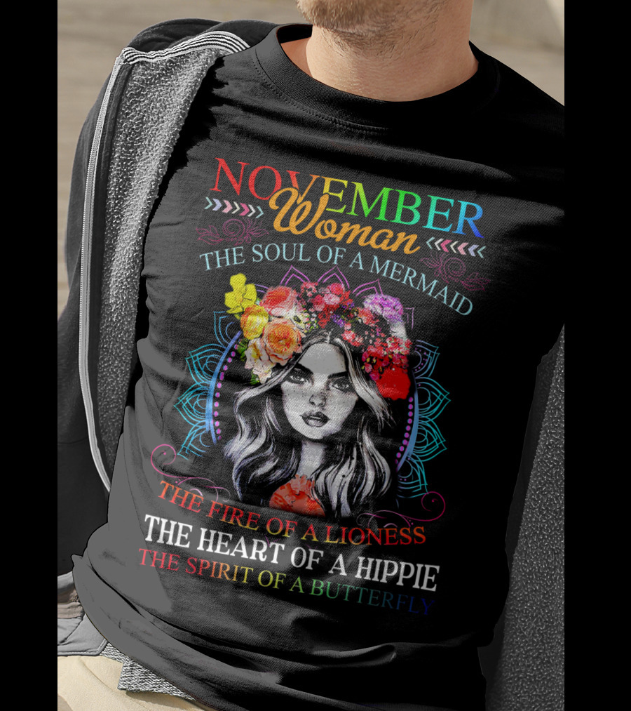 November Woman The Soul Of A Mermaid The Fire Of A Lioness The Heart Of A Hippie The Spirit Of A Butterfly T-Shirt