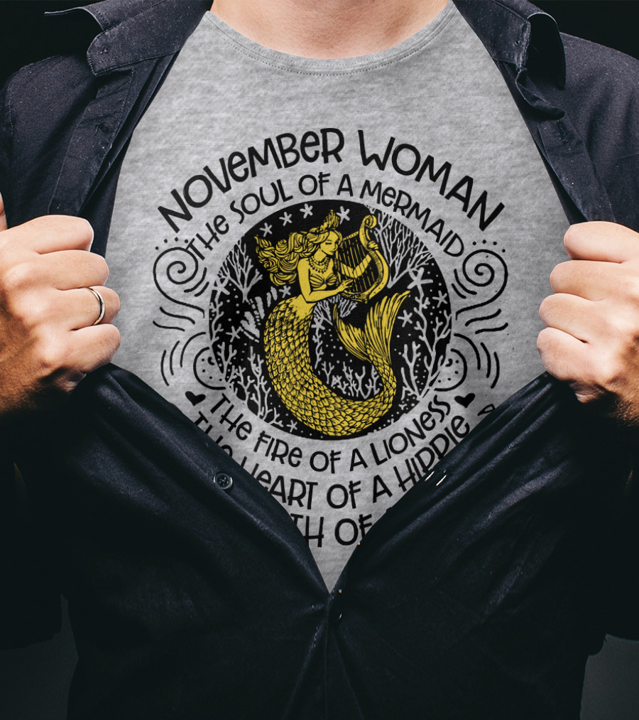 November Woman Soul Of A Mermaid Fire Of A Lioness Heart Of A Hippie Mouth Of A Sailor T-Shirt