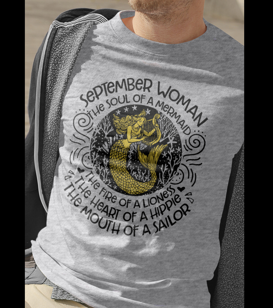 September Woman The Soul Of A Mermaid The Fire Of A Lioness The Heart Of A Hippie The Mouth Of A Sailor T-Shirt