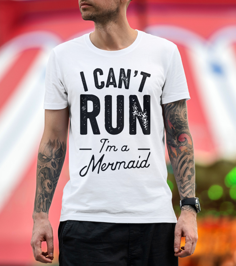 I Can't Run I'm A Mermaid Ocean Fantasy T-Shirt