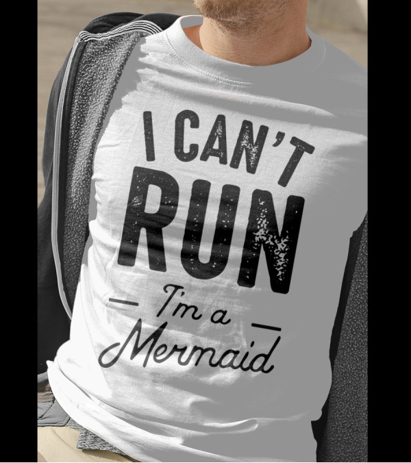 I Can't Run I'm A Mermaid Ocean Fantasy T-Shirt