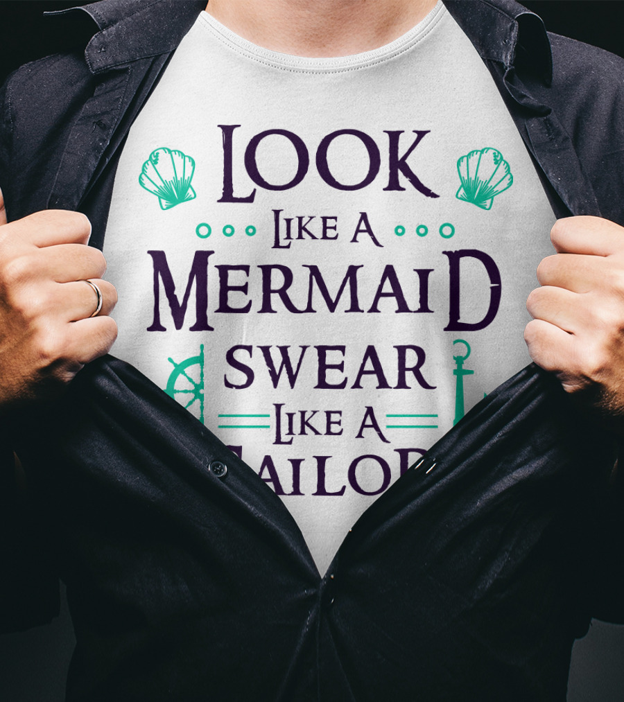 Look Like A Mermaid Swear Like A Sailor T-Shirt