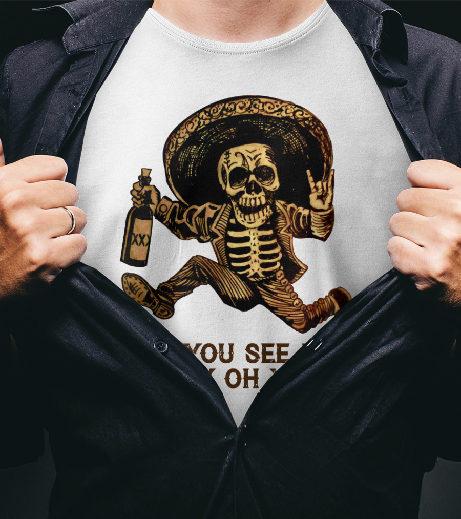 Eff You See Kay Why Oh You Skeleton Sombrero Bottled Gesture T-Shirt