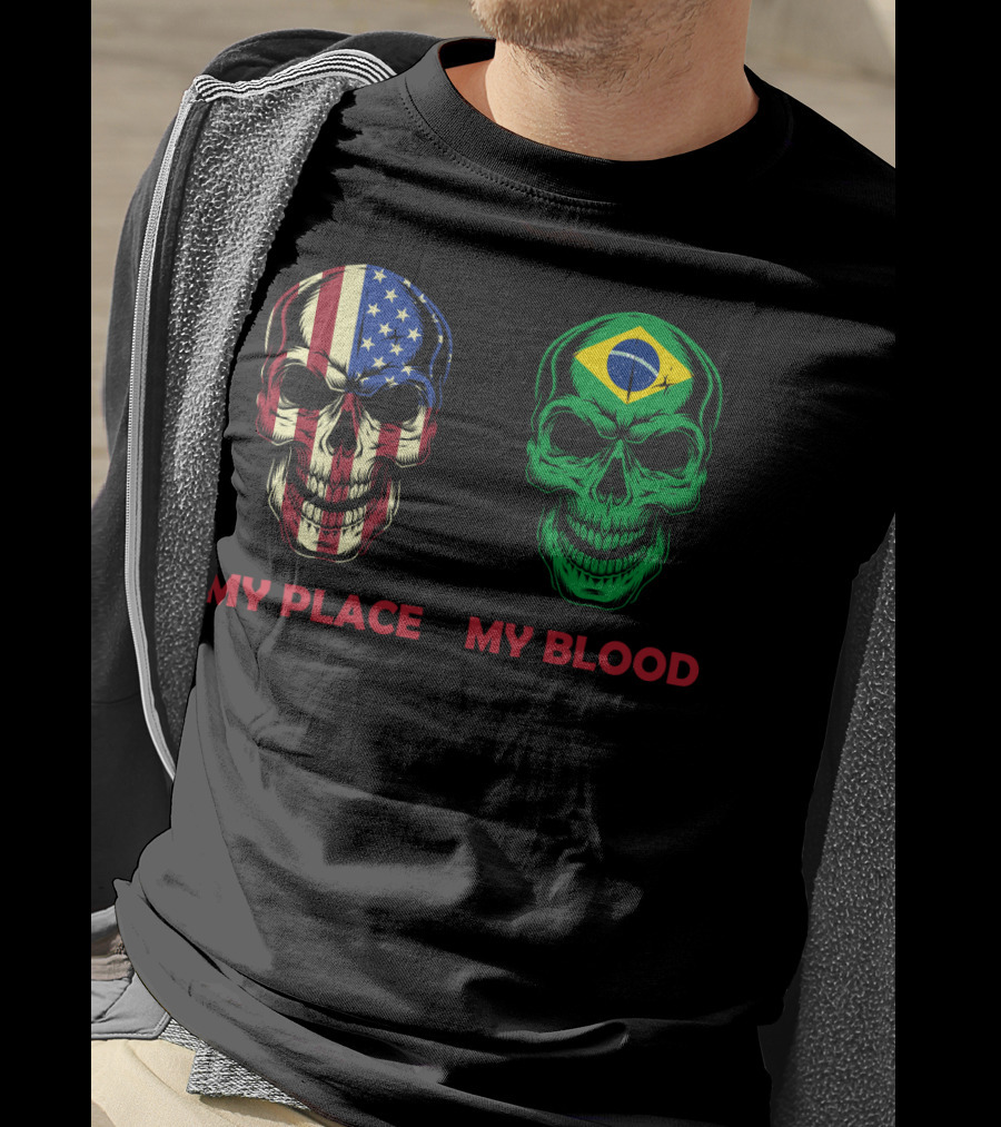 My Place My Blood American Flag Brazilian Flag Skulls T-Shirt