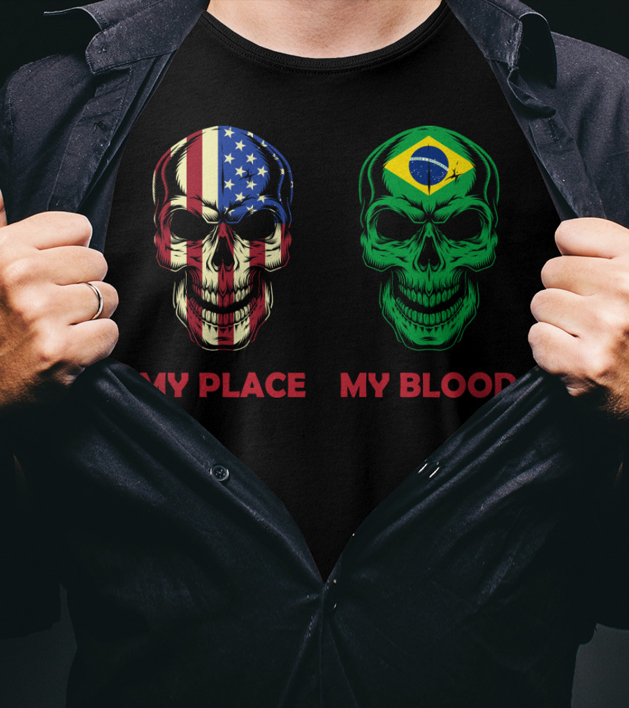 My Place My Blood American Flag Brazilian Flag Skulls T-Shirt