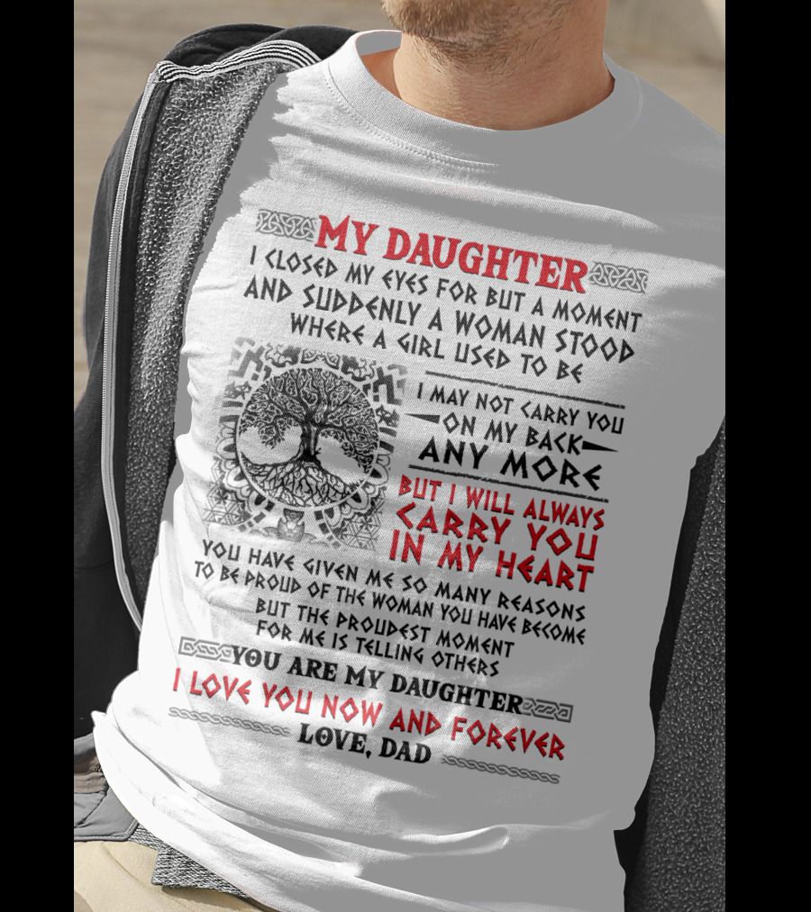 My Daughter I Closed My Eyes I Will Always Carry You In My Heart Love Dad T-Shirt