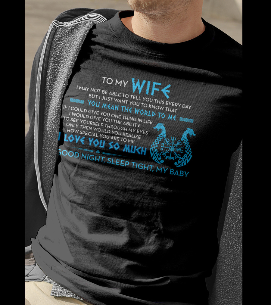 To My Wife You Mean The World To Me I Love You So Much Good Night Sleep Tight T-Shirt