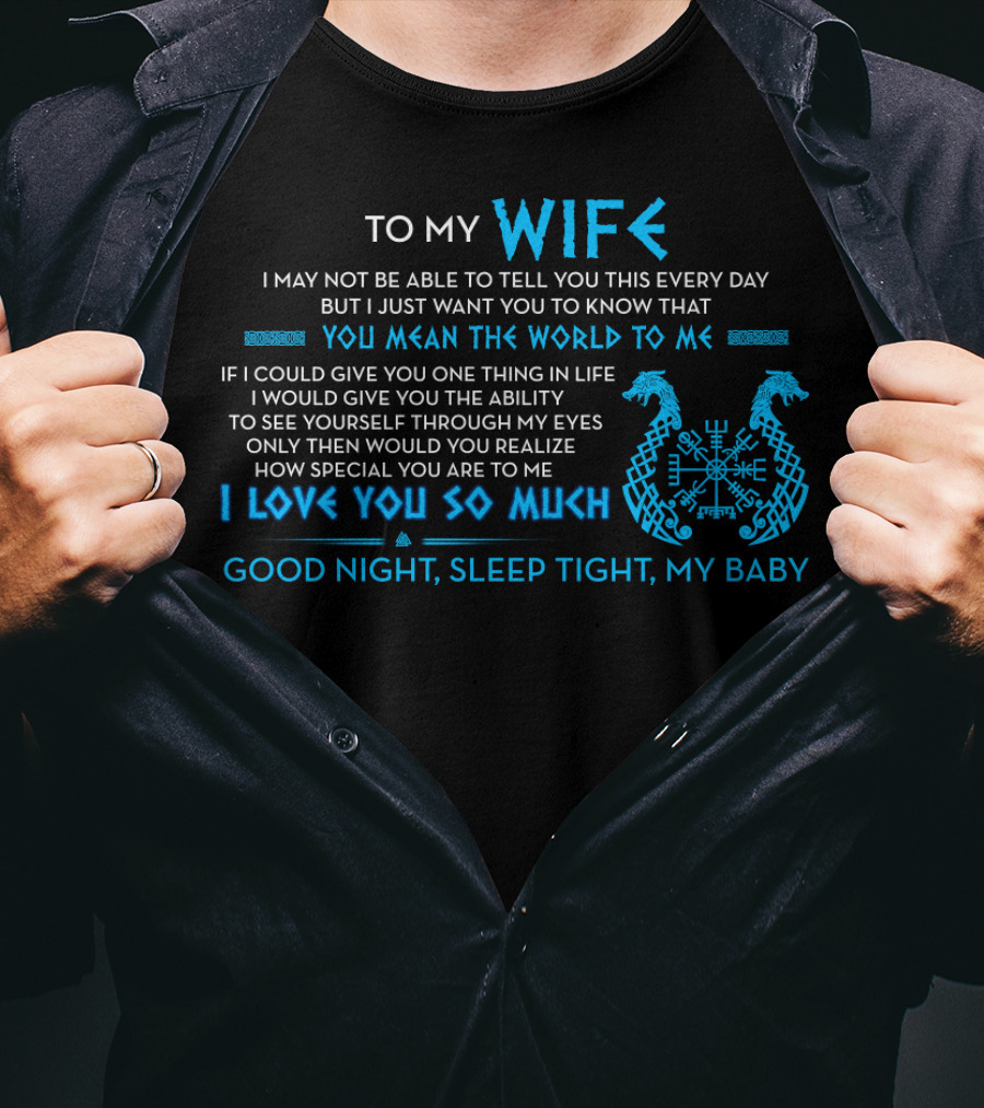 To My Wife You Mean The World To Me I Love You So Much Good Night Sleep Tight T-Shirt