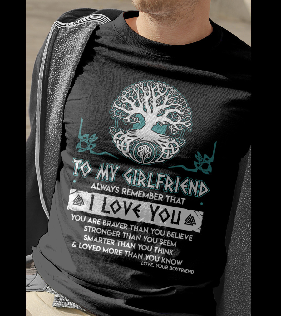 To My Girlfriend Always Remember That I Love You Tree Of Life Love Your Boyfriend T-Shirt