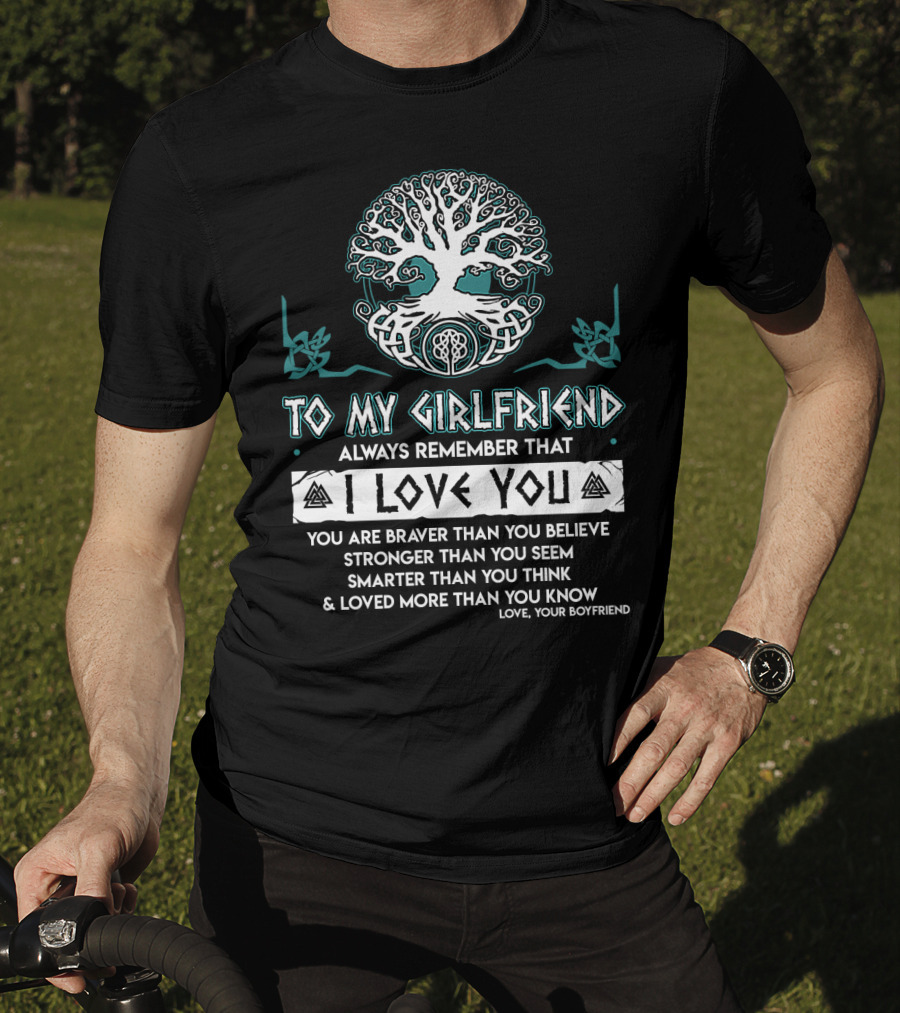 To My Girlfriend Always Remember That I Love You Tree Of Life Love Your Boyfriend T-Shirt