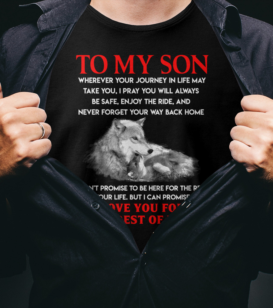 To My Son Love You For The Rest Of Mine Love Mom Wolf Journey In Life T-Shirt