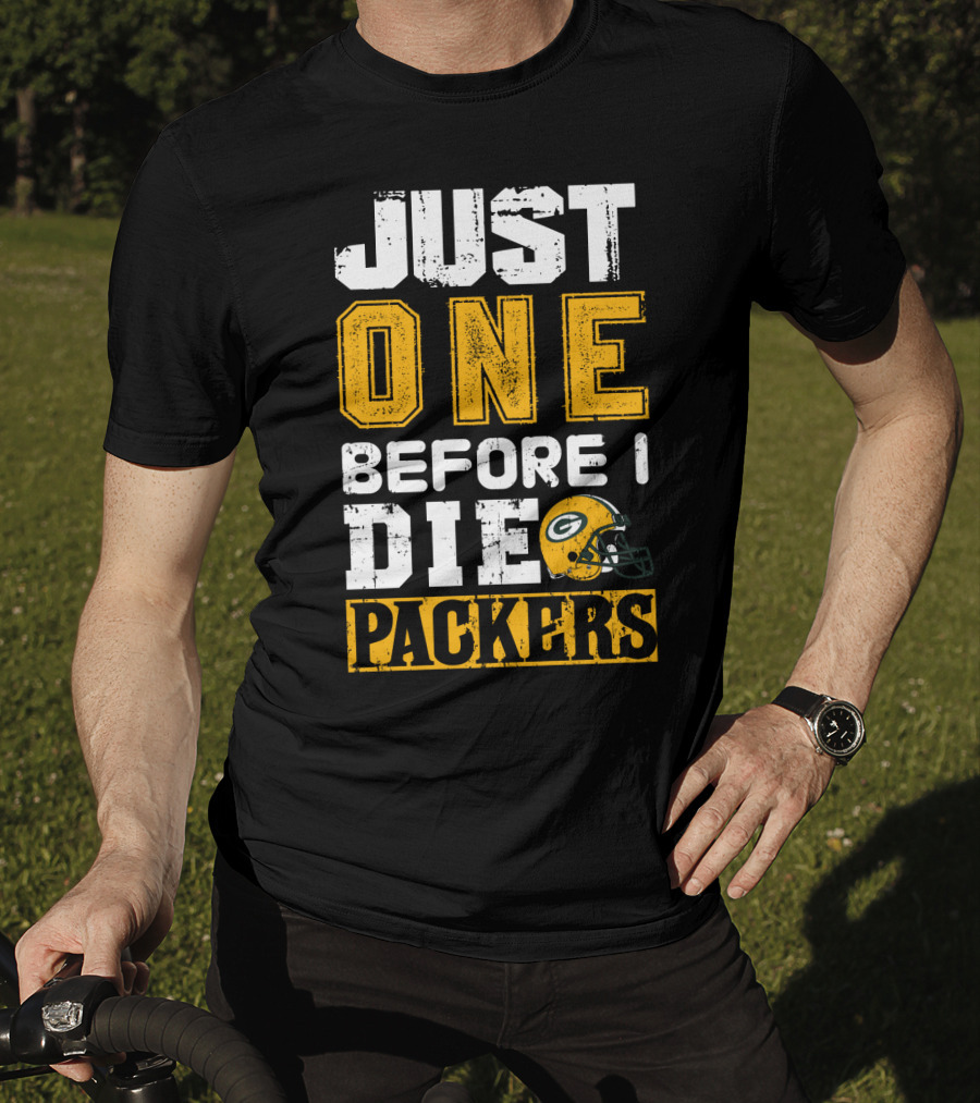 Just One Before I Die Packers T-Shirt