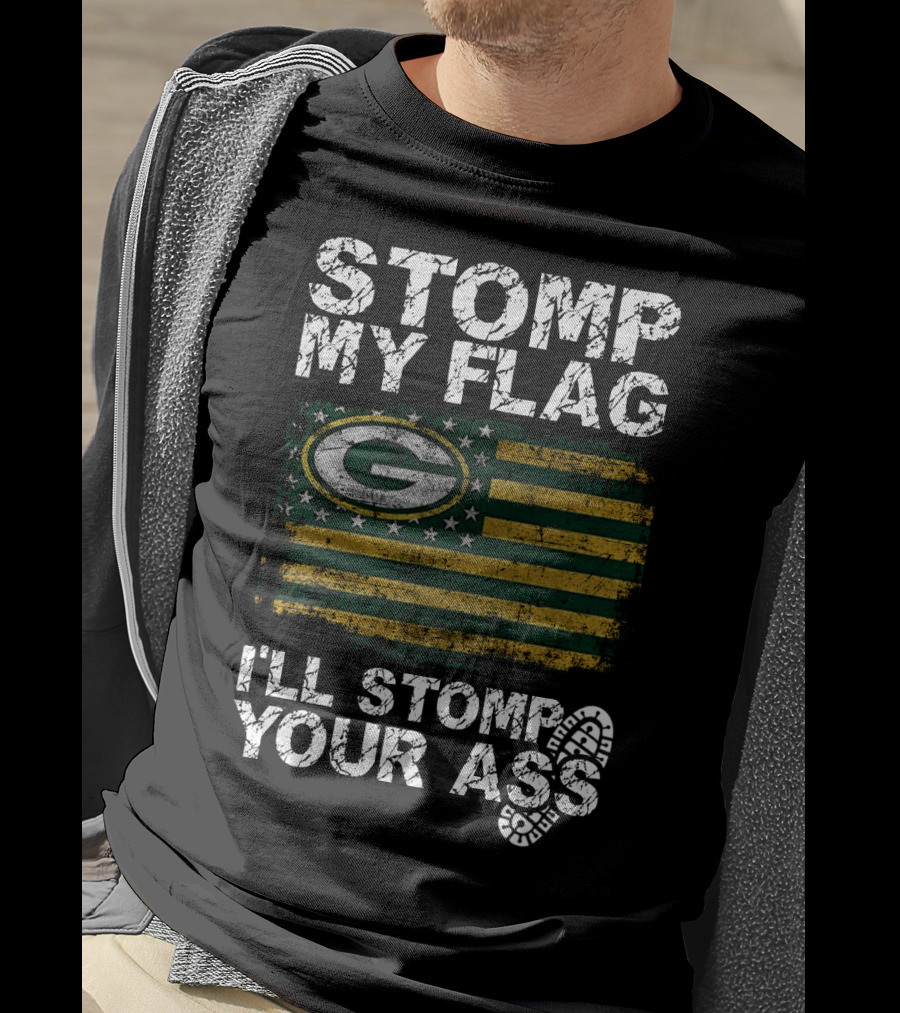 Green Bay Packers Stomp My Flag I'll Stomp Your Ass T-Shirt