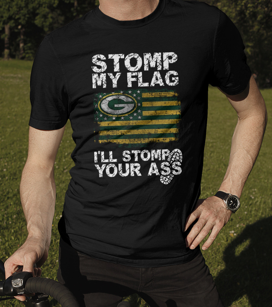 Green Bay Packers Stomp My Flag I'll Stomp Your Ass T-Shirt