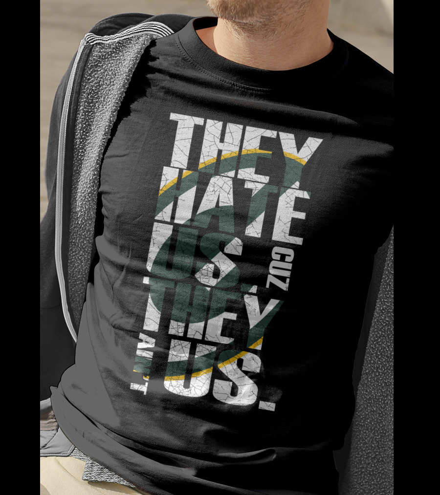 Green Bay Packers They Hate Us Cuz They Ain't Us T-Shirt