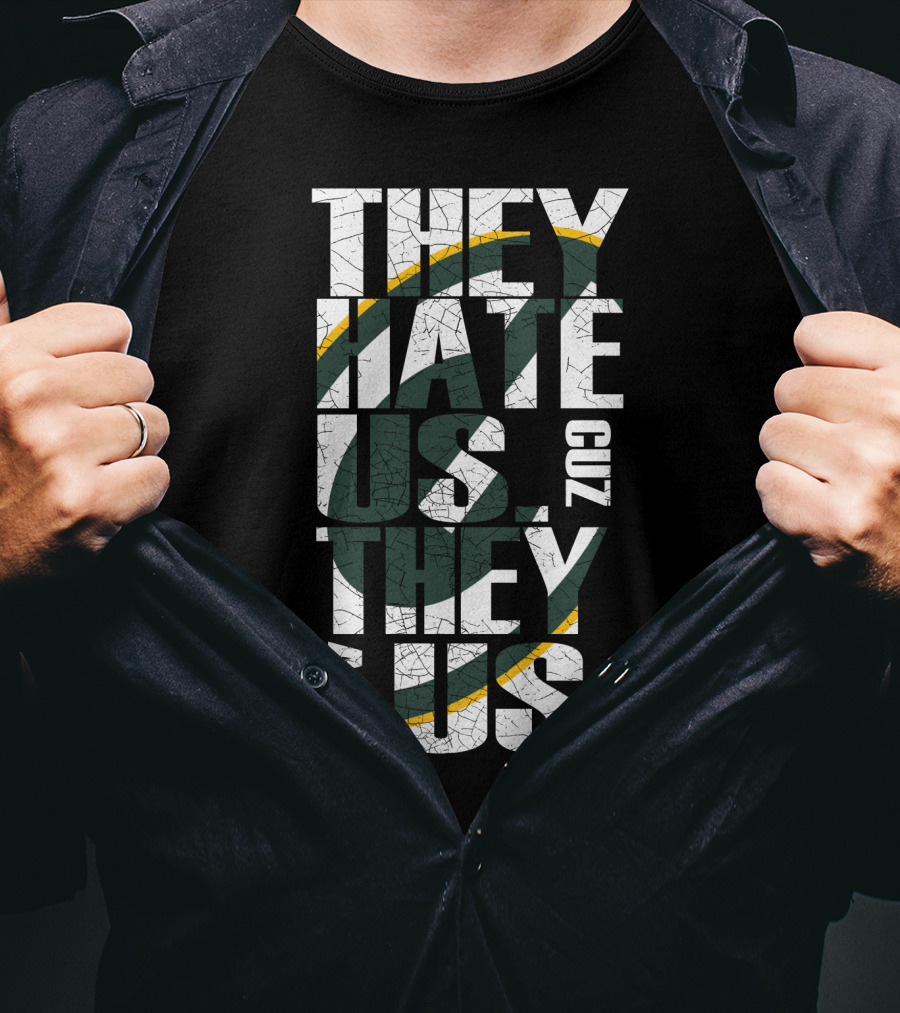 Green Bay Packers They Hate Us Cuz They Ain't Us T-Shirt