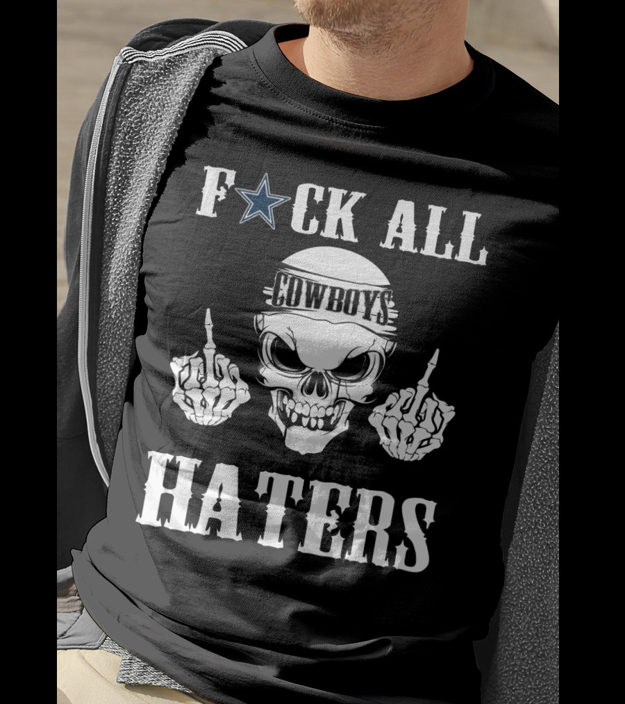 Dallas Cowboys F**K All Haters T-Shirt