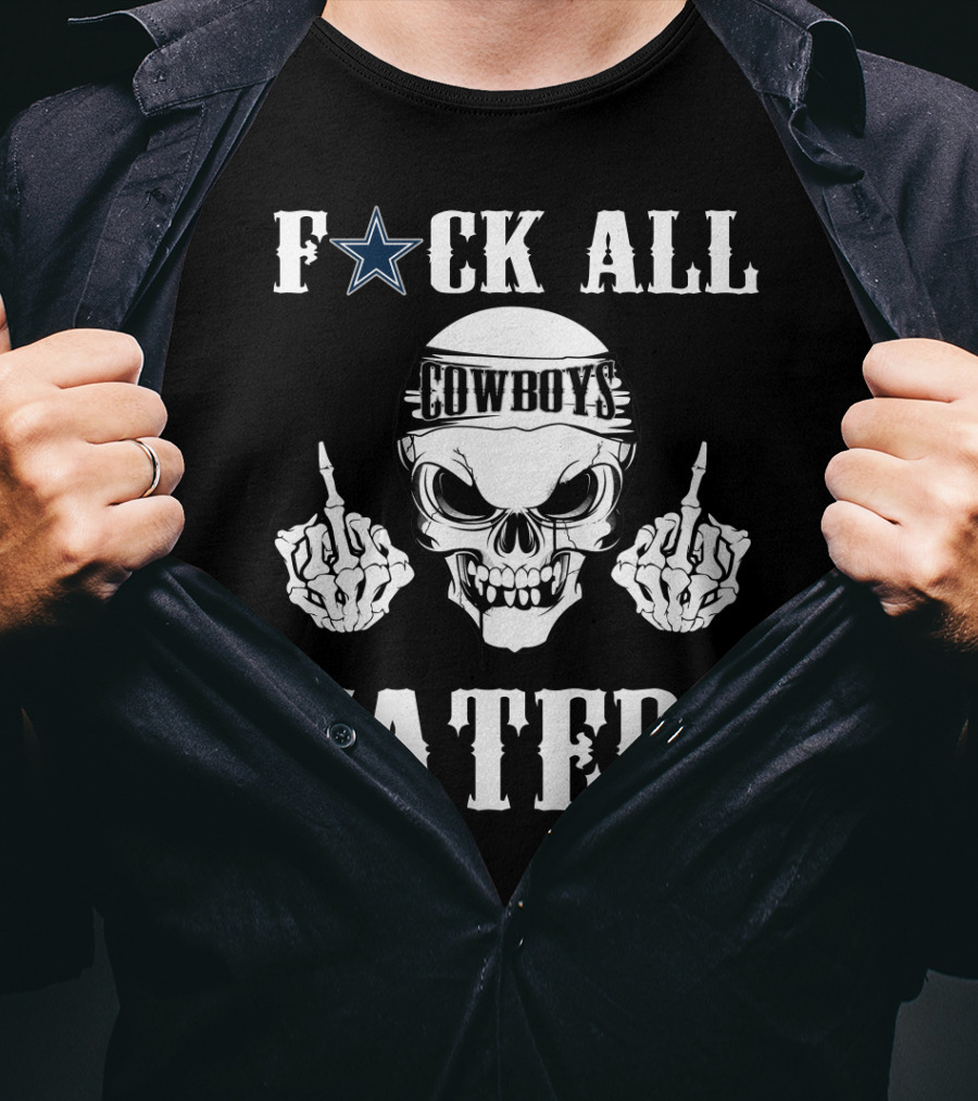 Dallas Cowboys F**K All Haters T-Shirt