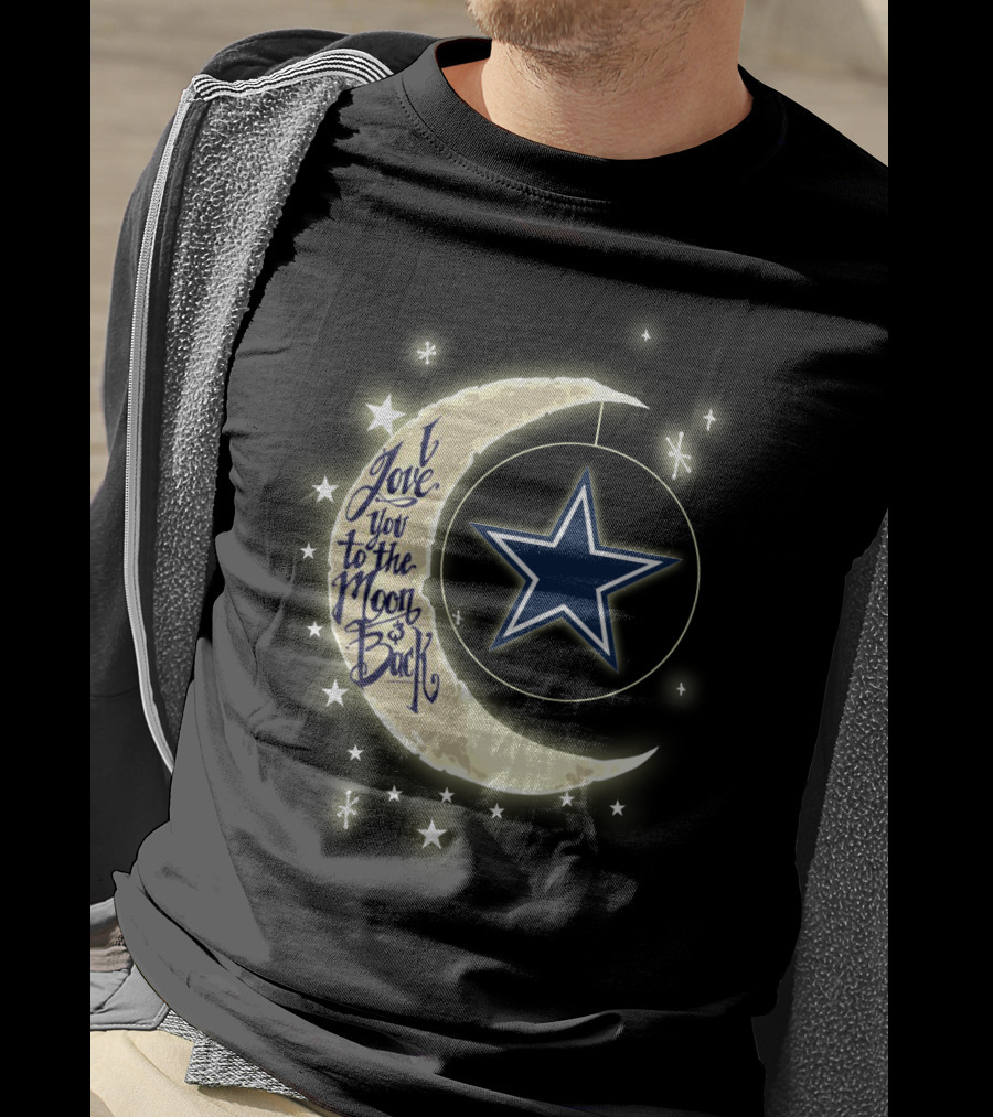 Dallas Cowboys I Love You To The Moon And Back Star T-Shirt