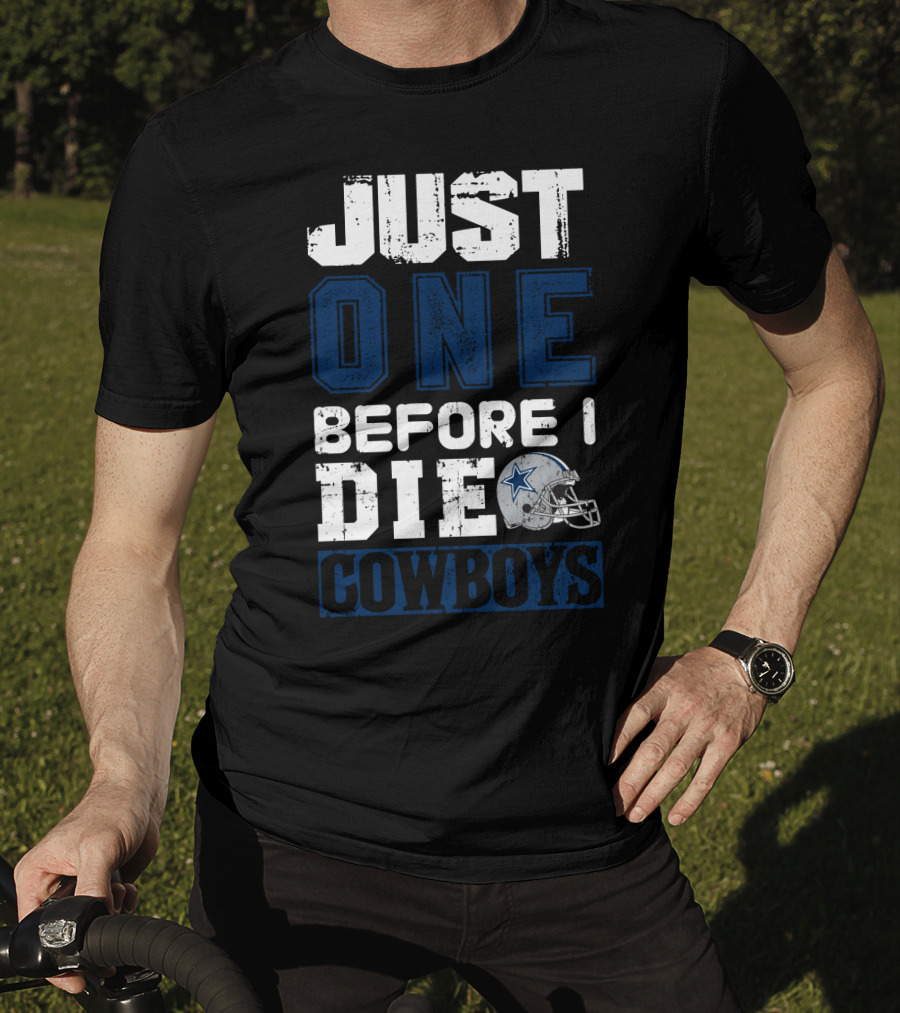 Just One Before I Die Cowboys T-Shirt