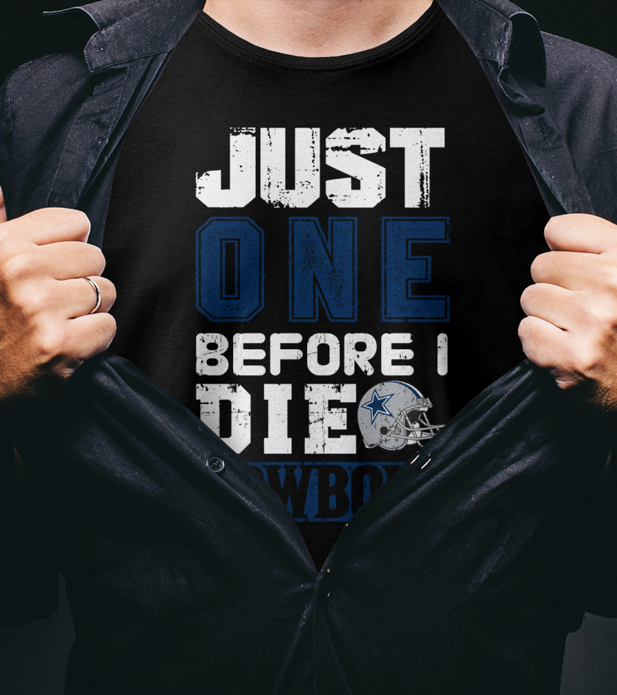 Just One Before I Die Cowboys T-Shirt