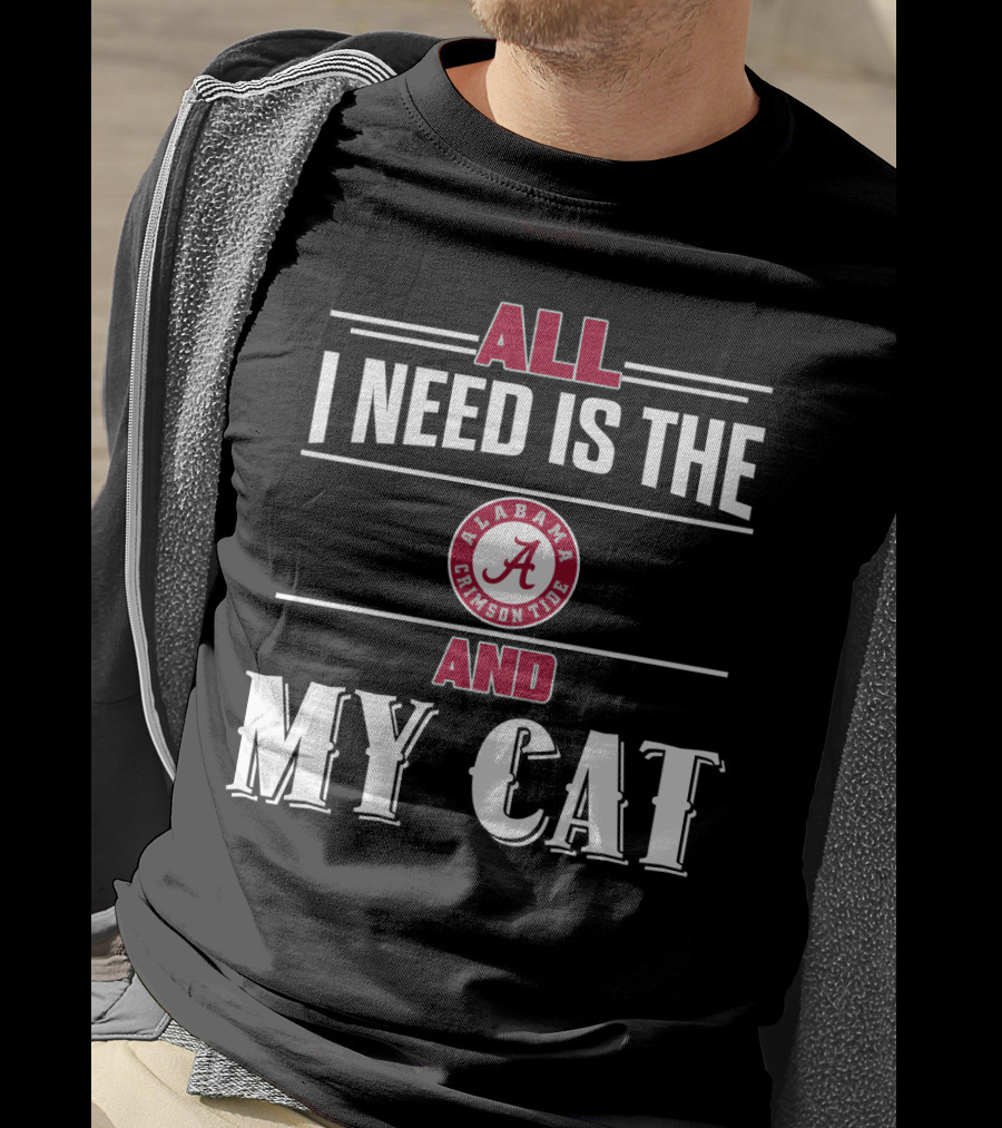 All I Need Is The Alabama Crimson Tide And My Cat T-Shirt