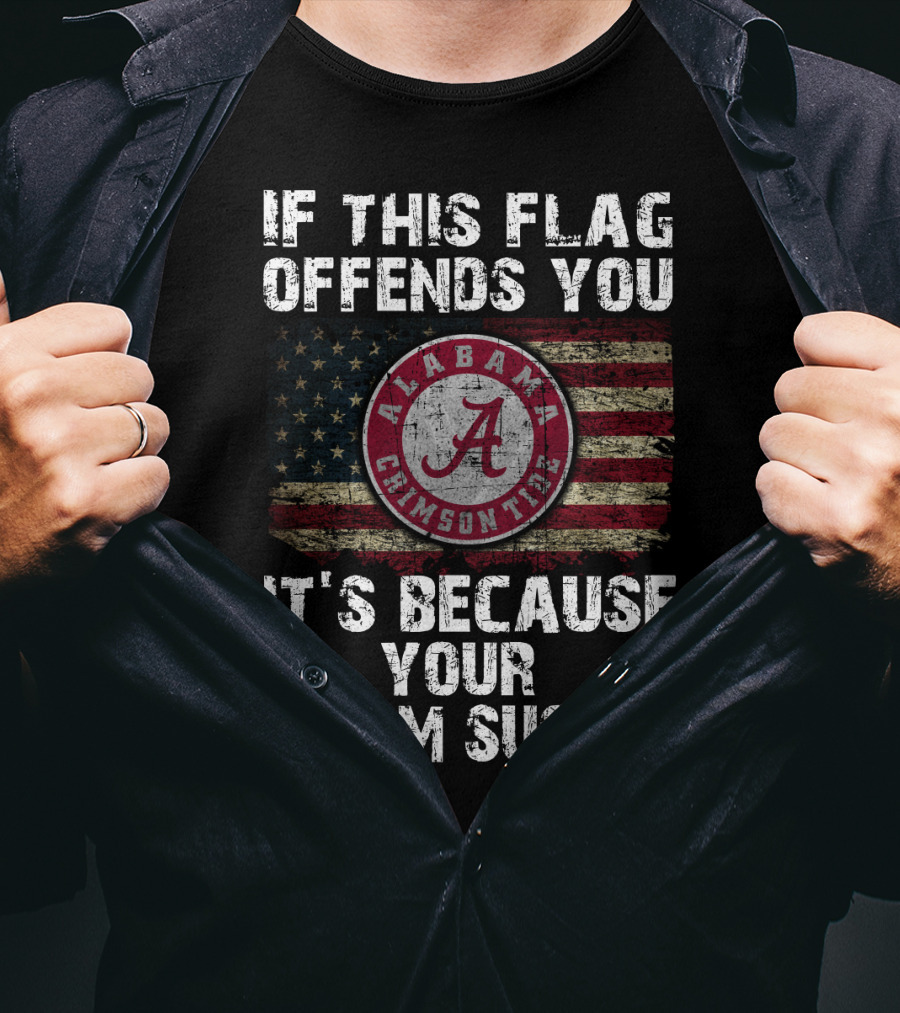 If This Flag Offends You It's Because Your Team Sucks Alabama Crimson Tide T-Shirt