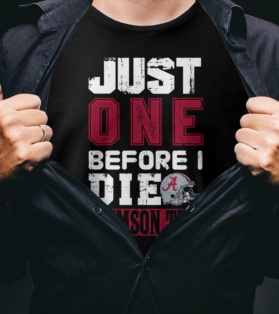 Just One Before I Die Crimson Tide Alabama T-Shirt