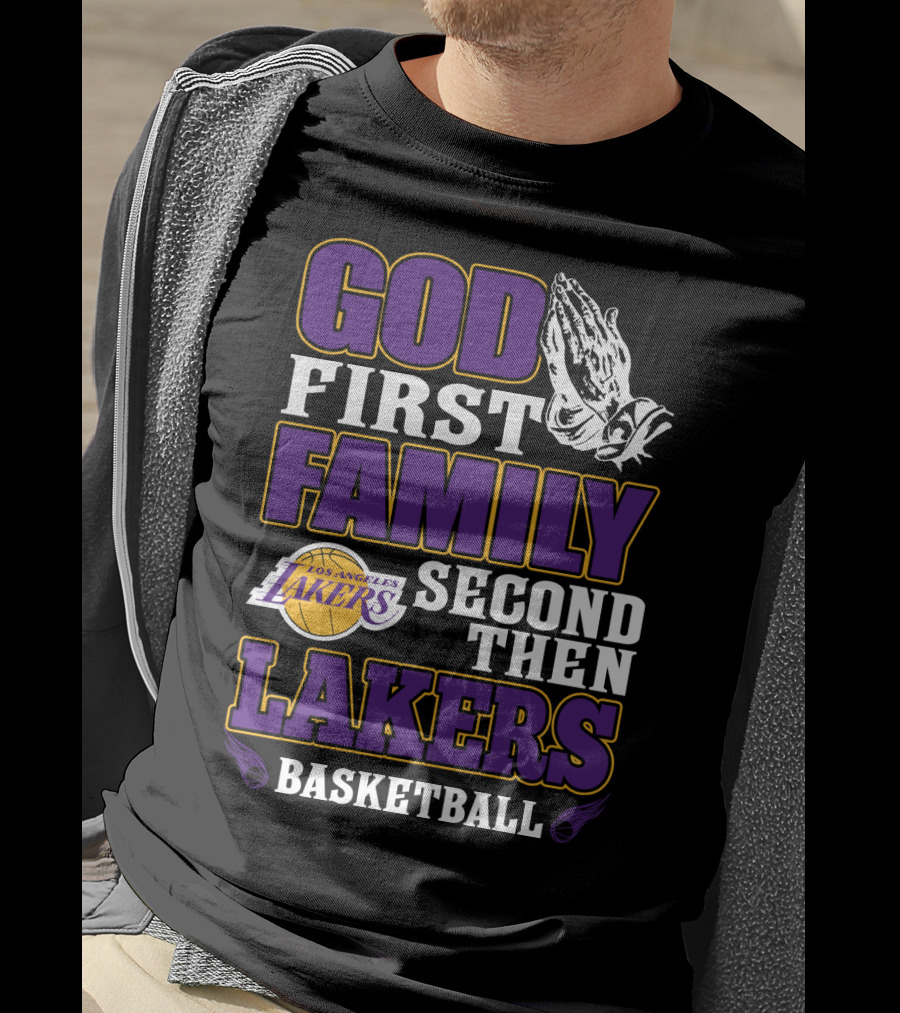 God First Family Second Then Los Angeles Lakers Basketball T-Shirt