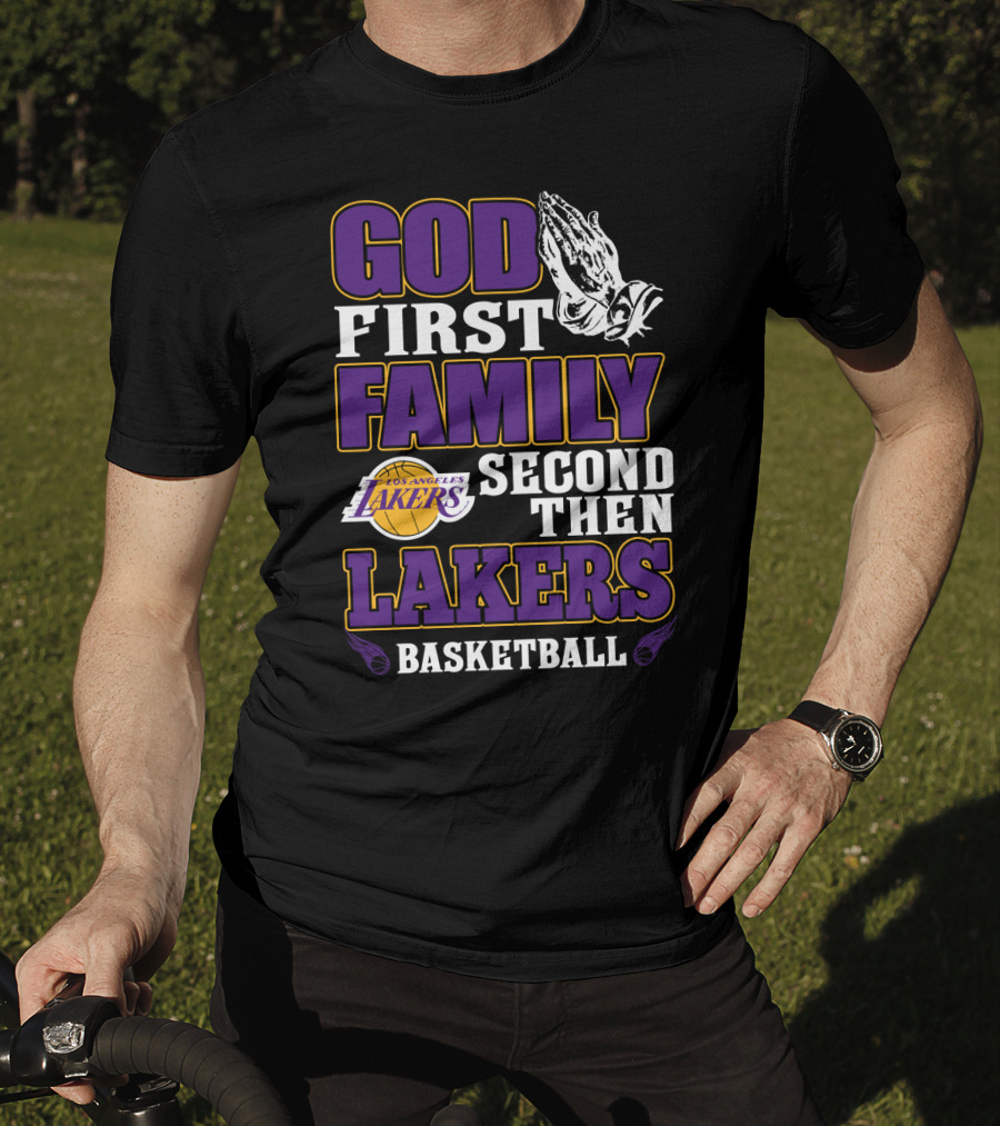 God First Family Second Then Los Angeles Lakers Basketball T-Shirt