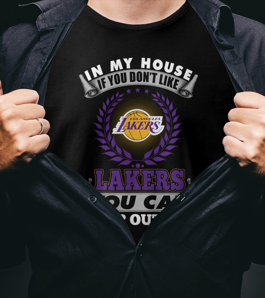 In My House If You Don't Like Los Angeles Lakers You Can Sleep Outside T-Shirt