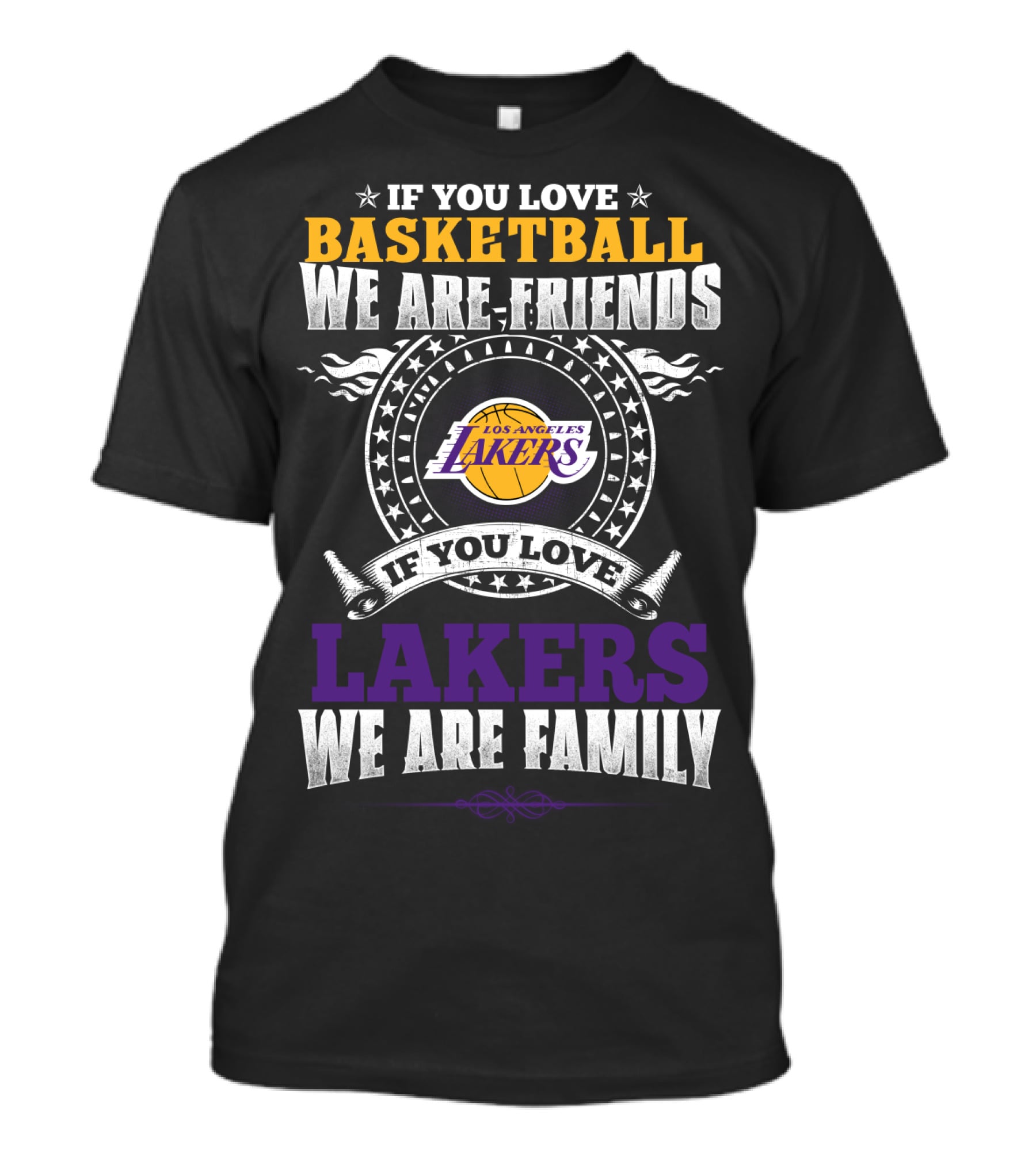 If You Love Basketball We Are Friends Los Angeles Lakers If You Love Lakers We Are Family T-Shirt