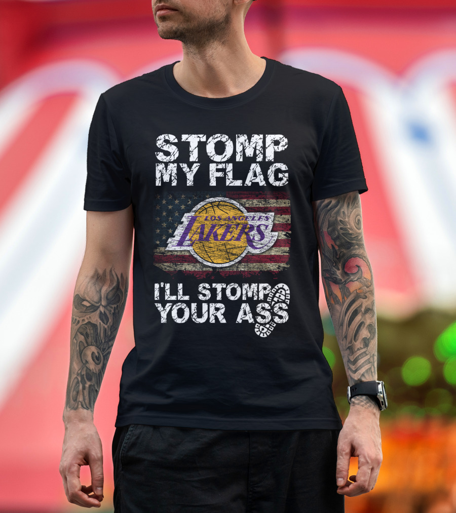Stomp My Flag Los Angeles Lakers I'll Stomp Your Ass T-Shirt